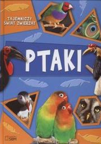 Tajemniczy świat zwierząt Ptaki