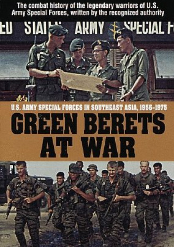 Green Berets at War: U.S. Army Special Forces in Southeast Asia, 1956-1975
