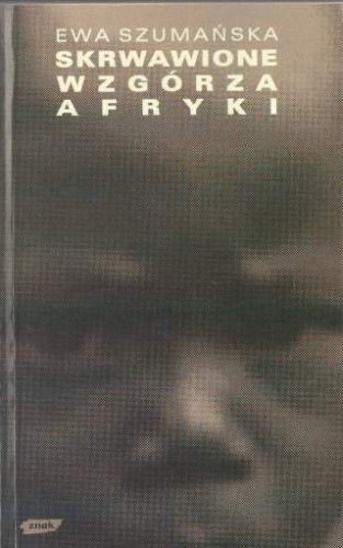 Skrwawione wzgórza Afryki. Opowieść o Burundi i Ruandzie