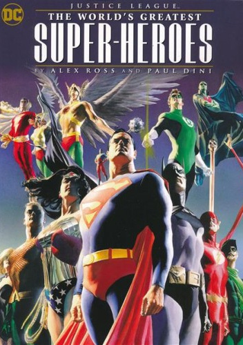 Justice League. The Worlds Greatest Superheroes by Alex Ross and Paul Dini