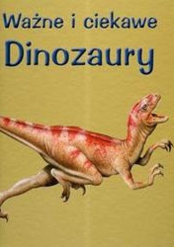Ważne i ciekawe Dinozaury
