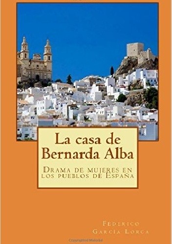 La casa de Bernarda Alba: Drama de mujeres en los pueblos de España