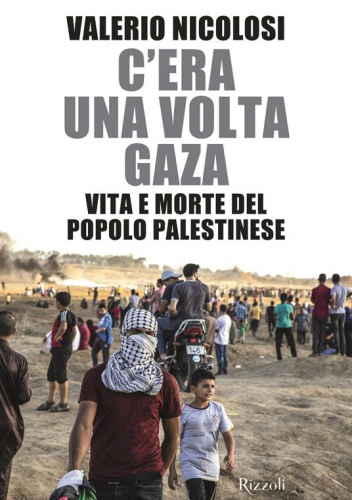 C'era una volta Gaza. Vita e morte del popolo palestinese