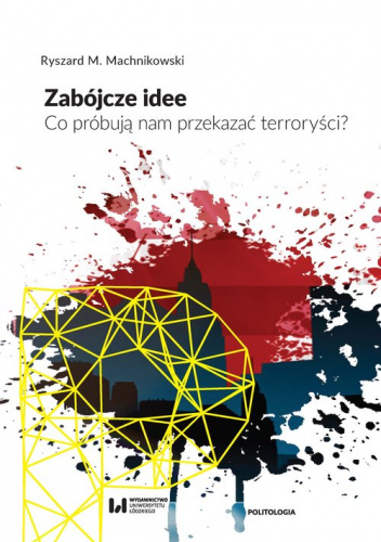 Zabójcze idee Co próbują nam przekazać terroryści?