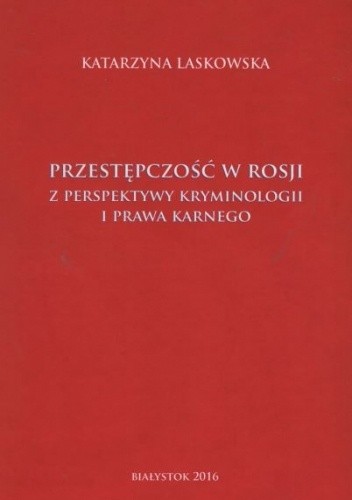 Przestępczość w Rosji z perspektywy kryminologii i prawa karnego
