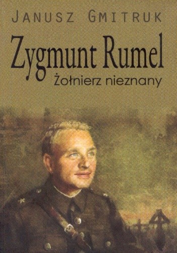 Zygmunt Rumel Żołnierz nieznany