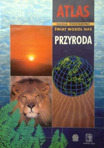 Atlas Świat Wokół Nas Przyroda