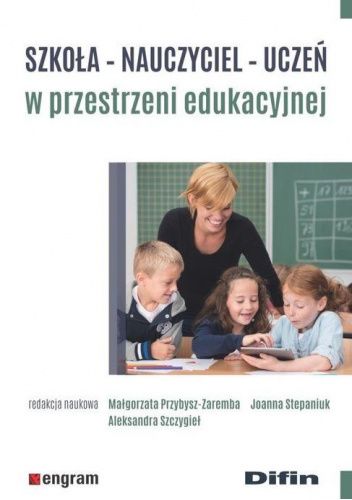 Szkoła, nauczyciel, uczeń w przestrzeni edukacyjnej