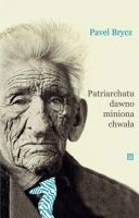 Patriarchatu dawno miniona chwała