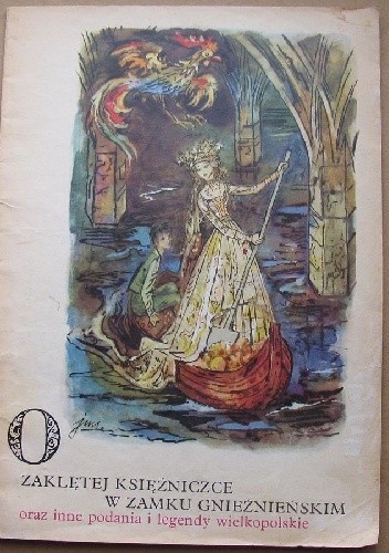 O zaklętej księżniczce w zamku gnieźnieńskim oraz inne podania i legendy wielkopolskie