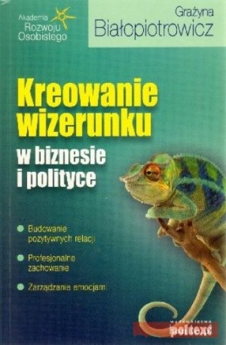 Kreowanie wizerunku w biznesie i polityce