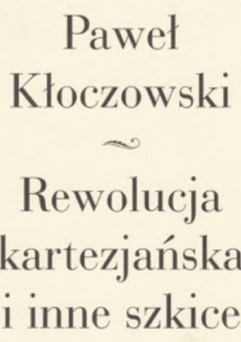 Rewolucja kartezjańska i inne szkice