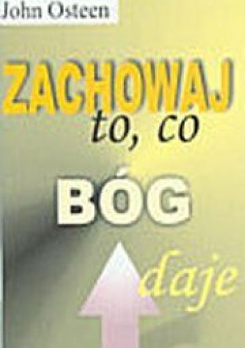 Zachowaj to, co daje Bóg
