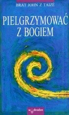 Pielgrzymować z Bogiem