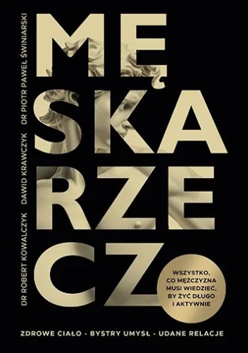 Męska rzecz. Wszystko, co mężczyzna musi wiedzieć, by żyć długo i aktywnie