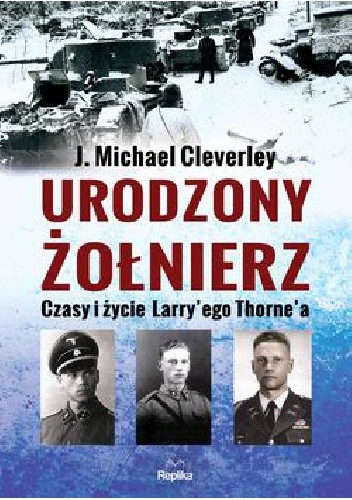 Urodzony żołnierz. Czasy i życie Larry'ego Thorne'a
