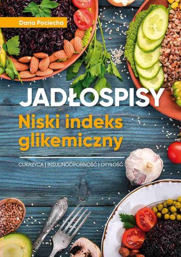 Jadłospisy. Niski indeks glikemiczny. Cukrzyca | Insulinooporność | Otyłość