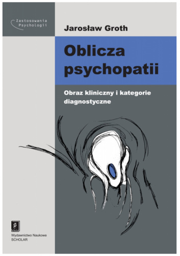 Oblicza psychopatii. Obraz kliniczny i kategorie diagnostyczne