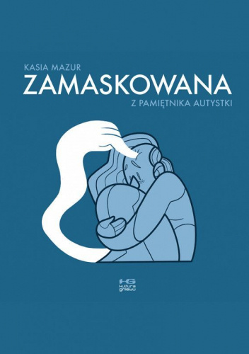 Zamaskowana. Z pamiętnika autystki