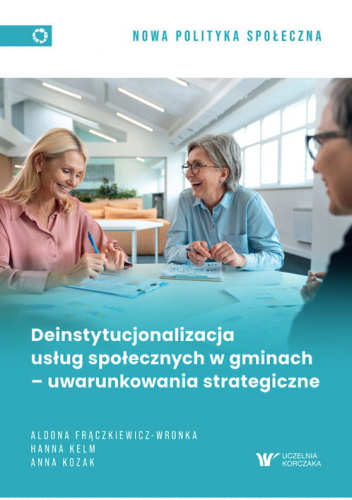 Deinstytucjonalizacja usług społecznych w gminach – uwarunkowania strategiczne