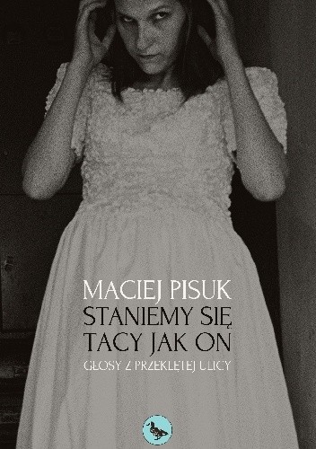 Staniemy się tacy jak on. Głosy z przeklętej ulicy