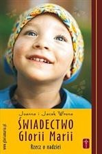 Świadectwo Glorii Marii. Rzecz o nadziei