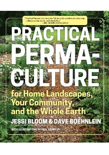 Practical Permaculture for Home Landscapes, Your Community, and the Whole Earth