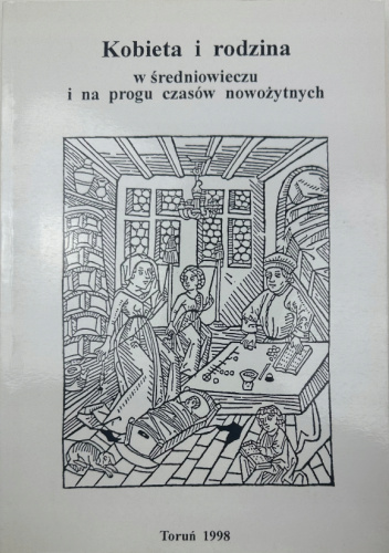 Kobieta i rodzina w średniowieczu i na progu czasów nowożytnych