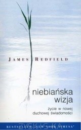 Niebiańska wizja. Życie w nowej duchowej świadomości.