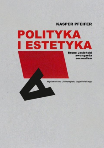 Polityka i estetyka. Bruno Jasieński, awangarda, socrealizm