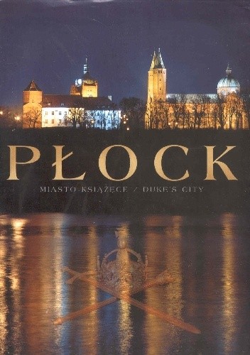 Płock. Miasto książęce