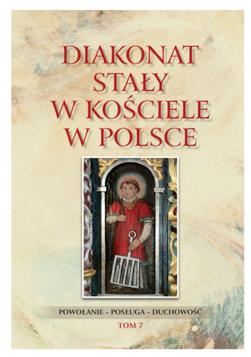 Diakonat stały w Kościele w Polsce. Powołanie – posługa – duchowość