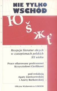 Nie tylko Wschód. Recepcja literatur obcych w czasopismach polskich XX wieku