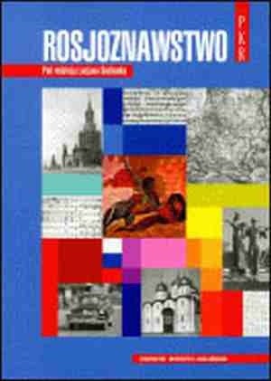 Rosjoznawstwo : wprowadzenie do studiów nad Rosją : podręcznik akademicki