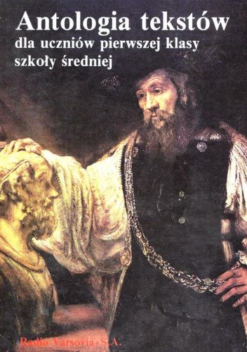 Antologia tekstów dla uczniów pierwszej klasy szkoły średniej
