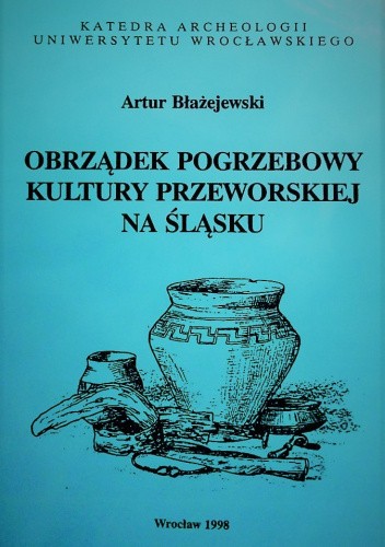 Obrządek pogrzebowy kultury przeworskiej na Śląsku
