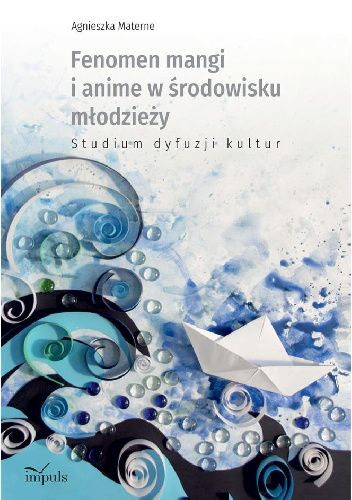 Fenomen mangi i anime w środowisku młodzieży. Studium dyfuzji kultur