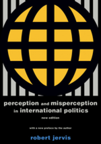 Perception and Misperception in International Politics: New Edition