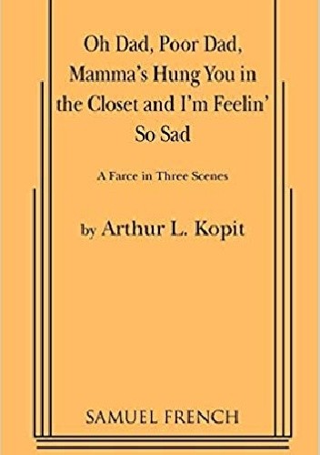 Oh Dad, Poor Dad, Mamma's Hung You in the Closet and I'm Feelin' So Sad