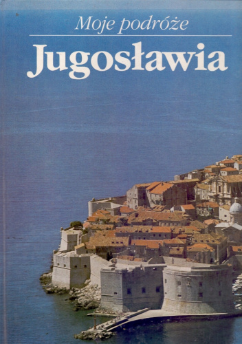 Moje podróże. Jugosławia