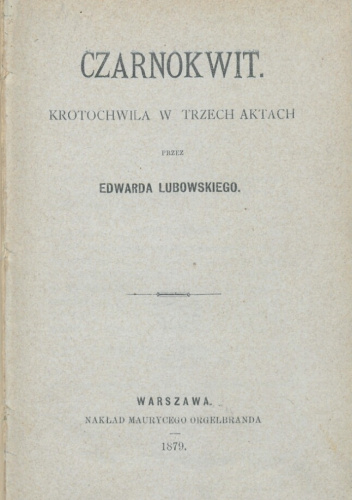 Czarnokwit. Krotochwila w trzech aktach
