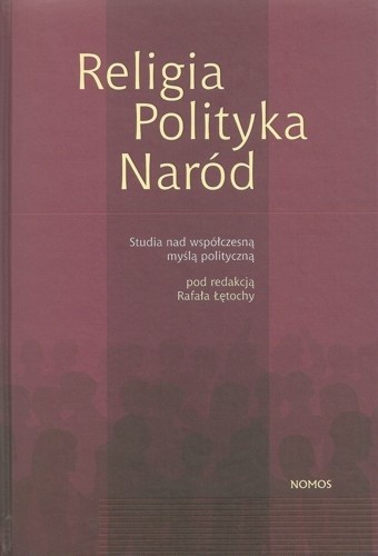 Religia - Polityka - Naród. Studia nad współczesną myślą polityczną