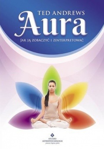Aura. Jak ją zobaczyć i zinterpretować