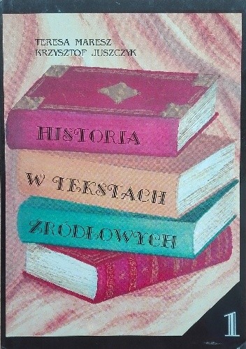 Historia w tekstach źródłowych. Tom 1