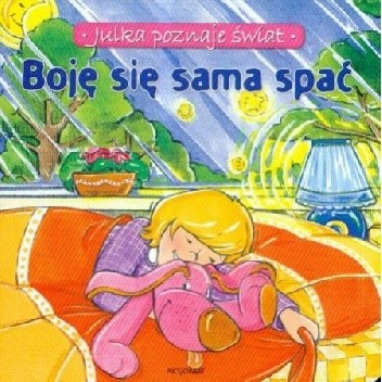 Julka poznaje świat. Boję się sama spać