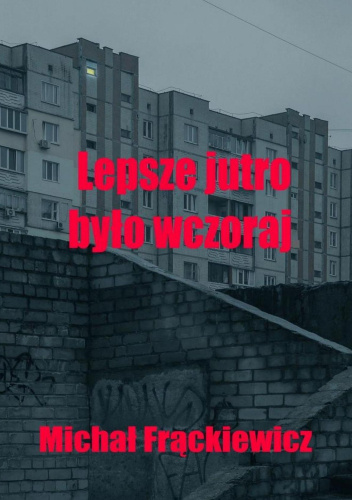 Lepsze jutro było wczoraj