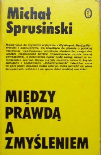 Między prawdą a zmyśleniem. Szkice o nowszej prozie polskiej