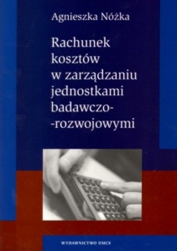 Rachunek kosztów w zarządzaniu jednostkami badawczo-rozwojowymi