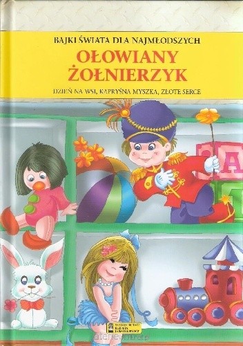 Bajki świata dla najmłodszych Ołowiany żołnierzyk