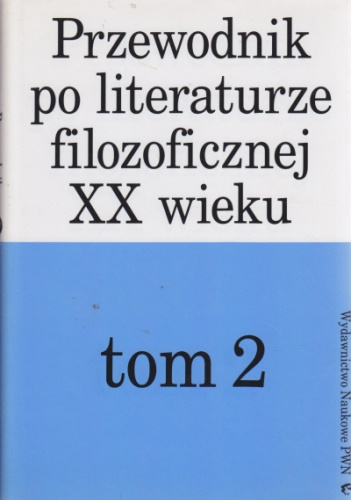 Przewodnik po literaturze filozoficznej XX wieku tom 2